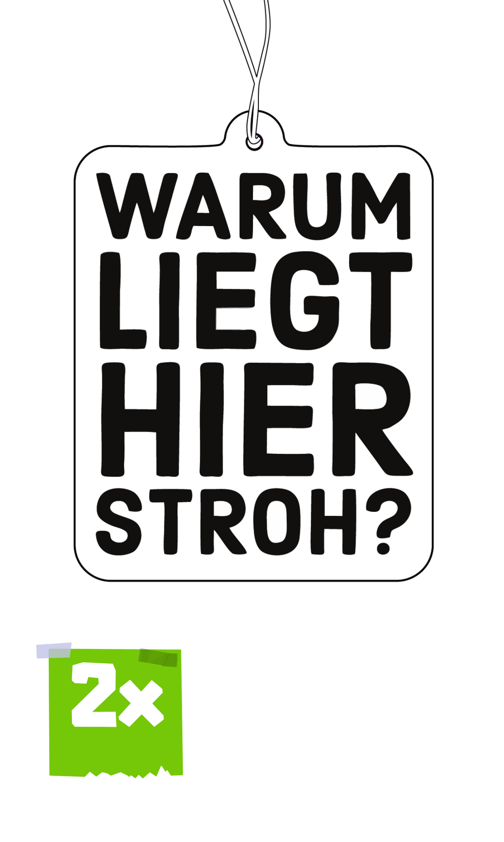 2x WARUM LIEGT HIER STROH? Duftbaum / Lufterfrischer